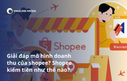 Giải đáp mô hình doanh thu của shopee? Shopee kiếm tiền như thế nào?